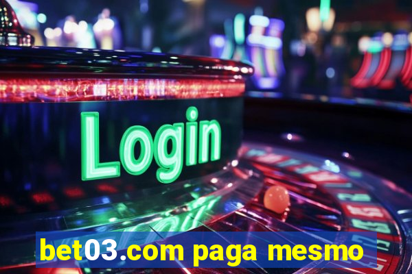 bet03.com paga mesmo